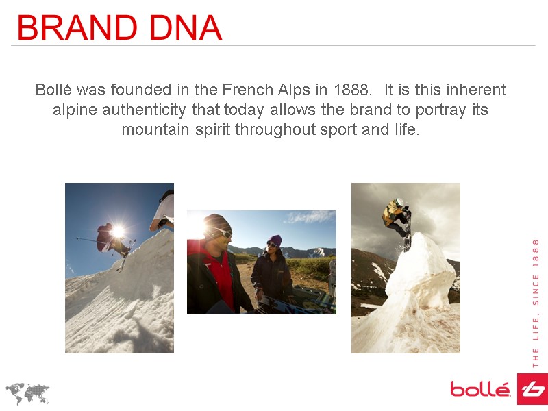 BRAND DNA Bollé was founded in the French Alps in 1888.  It is
